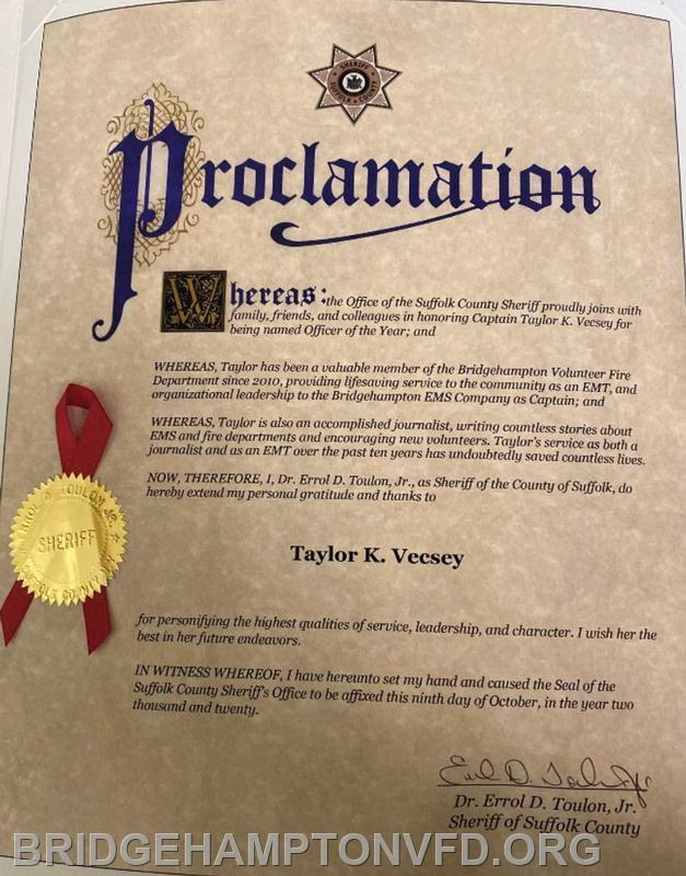 October 9, 2020 E.M.S. Company Captain Taylor Vecsey received a Proclamation from the Office of the Suffolk County Sheriff Dr. Errol D. Toulon, Jr. honoring her as Officer of the Year.  Congratulations Taylor! An honor that is well deserved indeed! 